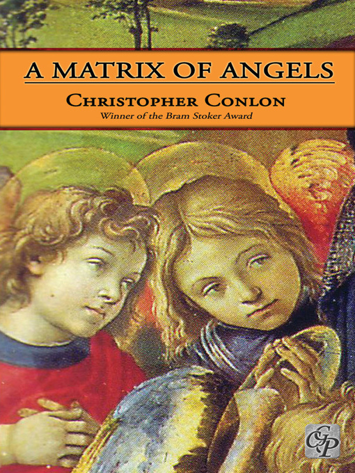 Title details for A Matrix of Angels by Christopher Conlon - Available
